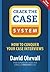 Crack the Case System: How to Conquer Your Case Interviews by David Ohrvall (2015-10-02)