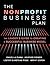 The Nonprofit Business Plan: A Leader's Guide to Creating a Successful Business Model