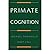 [Primate Cognition] [Author: Tomasello, Michael] [September, 1997]