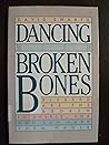 Dancing With Broken Bones: Blessed Are the Broken in Spirit for God Can Make Them Whole
