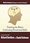 Training the Brain: Cultivating Emotional Skills (Wired to Connect: Dialogues on Social Intelligence