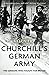 Churchill's German Army: The Germans who fought for Britain in WW2