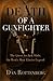 Death of a Gunfighter: The Quest for Jack Slade, The West's Most Elusive Legend 1st Edition by Rottenberg, Dan (2008) Hardcover