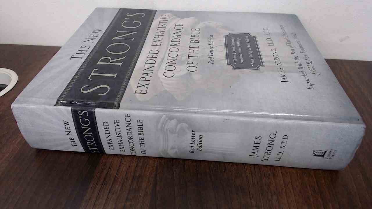 The New Strong's Expanded Exhaustive Concordance of the Bible