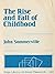 The Rise and Fall of Childhood (SAGE Library of Social Research)