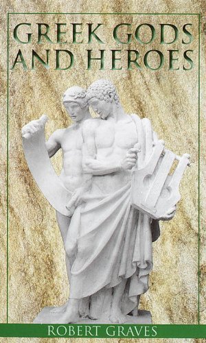 Greek Gods and Heroes by Robert Graves