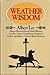 Weather Wisdom: Being an Illustrated Practical Volume Wherein Is Contained Unique Compilation and Analysis of the Facts and Folklore of Natural Weather Prediction by Lee, Albert (1976) Hardcover