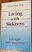 Living With Sickness a Struggle Toward Meaning by Susan Saint Sing