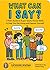 NEW-What Can I Say?: A Kid's Guide to Super-Useful Social Skills to Help You Get Along and Express Yourself; Speak Up, Speak Out, Talk about Hard Things, and Be a Good Friend