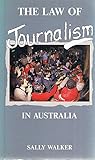 The law of journalism in Australia The law of journalism in Australia