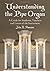 Understanding The Pipe Organ: A Guide for Students, Teachers and Lovers of the Instrument by John R. Shannon (2009-01-13)