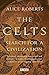 The Celts by Alice Roberts (2016-05-19)