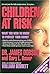 Children at Risk: What You Need to Know to Protect Your Children
