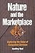 Nature and the Marketplace: Capturing The Value Of Ecosystem Services 1st Printing edition by Heal, Geoffrey (2000) Paperback