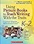 Using Picture Books to Teach Writing With the Traits: K-2: An Annotated Bibliography of More Than 150 Mentor Texts With Teacher-Tested Lessons