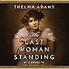 The Last Woman Standing: A Novel