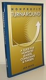 Nonprofit Turnaround: A Guide for Non-Profit Leaders, Consultants and Funders