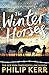 The Winter Horses by Philip Kerr (2015-01-01)