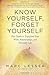 Know Yourself, Forget Yourself: The Paradoxical Path to Increasing Effectiveness, Awakening Joy, and Discovering Your Life's Purpose by Marc Lesser (15-Mar-2013) Paperback