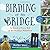 Birding at the Bridge: In Search of Every Bird on the Brooklyn Waterfront by Heather Wolf (2016-06-14)
