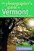 David Middleton: The Photographer's Guide to Vermont : Where to Find Perfect Shots and How to Take Them (Paperback); 2003 Edition