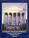 As grain once scattered: The history of Christ Church, Savannah, Georgia, 1733-1983 As grain once scattered: The history of Christ Church, Savannah, Georgia, 1733-1983