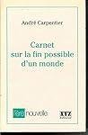 Carnet sur la fin possible d'un monde (Collection L'Ere nouvelle) (French Edition)
