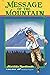 Message of the Mountain-a Beka Book Reading Program, Grade 5-6: Student Reader (1995 Copyright)