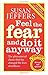 Feel The Fear And Do It Anyway by Susan  Jeffers