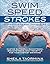 Swim Speed Strokes for Swimmers and Triathletes: Master Freestyle, Butterfly, Breaststroke and Backstroke for Your Fastest Swimming (Swim Speed Series) by Sheila Taormina(2014-09-01)