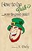 How to be Irish...sure tis great craic!: A humourous guide to all things Irish by S . Daly (2016-04-10)