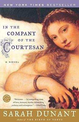 (In the Company of the Courtesan) [By: Dunant, Sarah] [Feb, 2007]