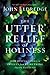 By John Eldredge - The Utter Relief of Holiness: How God's Goodness Frees Us from Everything That Plagues Us (12.9.2012)