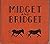 Midget and Bridget,