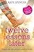 Twelve Lessons Later by Kate Spencer (October 15,2015)