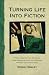 Turning Life into Fiction: Finding Character, Plot, Setting and Other Elements of Novel and Short Story Writing in the Everyday World by Robin Hemley (1997-09-01)