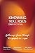 Knowing You, Jesus: 365 Devotional: Following Jesus through the gospels in a year