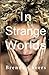 In Strange Worlds by Brenda Cheers (2014-02-02)