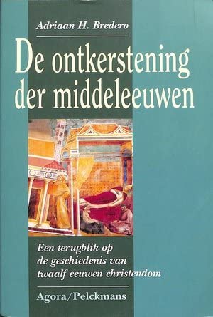 De ontkerstening der Middeleeuwen: een terugblik op de geschiedenis van twaalf eeuwen christendom (Paperback)
