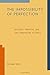 The Impossibility of Perfection: Aristotle, Feminism, And The Complexities Of Ethics by Michael Slote (2013-12-01)
