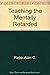 Teaching the Mentally Retar...