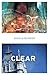 Clear: A Transparent Novel by Nicola Barker (27-Oct-2011) Paperback