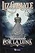 Iluminada Por La Luna (Spanish Edition) by Liz Carlyle (2015-02-28)