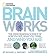 Brainworks: The Mind-bending Science of How You See, What You Think, and Who You Are by Michael S. Sweeney (2011-09-06)