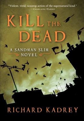 [ Kill the Dead BY Kadrey, Richard ( Author ) ] { Hardcover } 2010