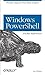 Windows Powershell Pocket Reference (Pocket Reference (O'Reilly)) by Lee Holmes (2008-06-06)