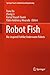 Robot Fish: Bio-inspired Fishlike Underwater Robots (Springer Tracts in Mechanical Engineering) (2015-05-07)