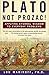 Plato, Not Prozac!: Applying Eternal Wisdom to Everyday Problems by Lou Marinoff PhD(2000-08-01)