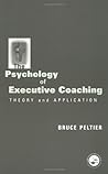 The Psychology of Executive Coaching: Theory and Application by Bruce Peltier (24-Jan-2002) Paperback