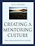 Creating a Mentoring Culture: The Organization's Guide: 1st (First) Edition